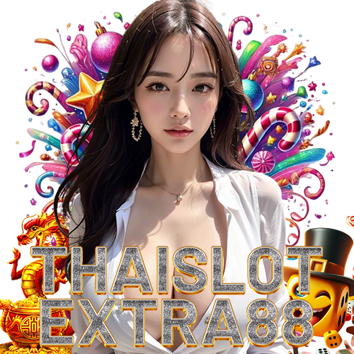 thaislotextra88 ไม่ผ่านเอเย่นต์